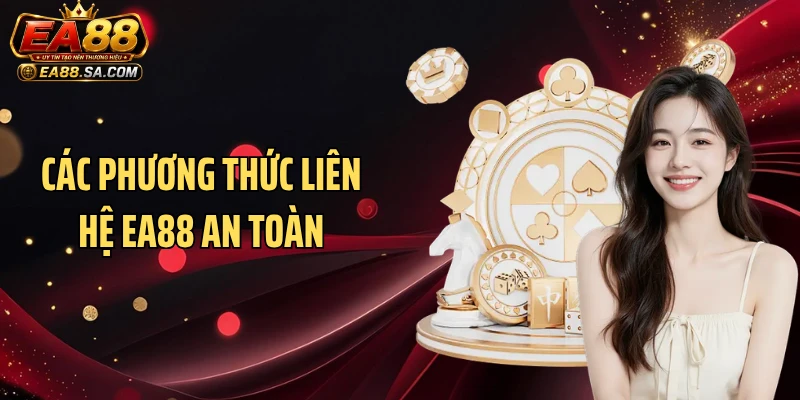 Các phương thức liên hệ EA88 an toàn
