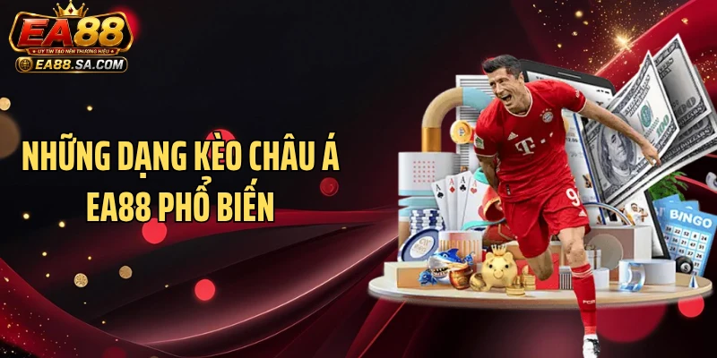 Những dạng kèo châu Á EA88 phổ biến