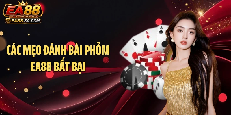Các mẹo đánh bài phỏm EA88 bất bại