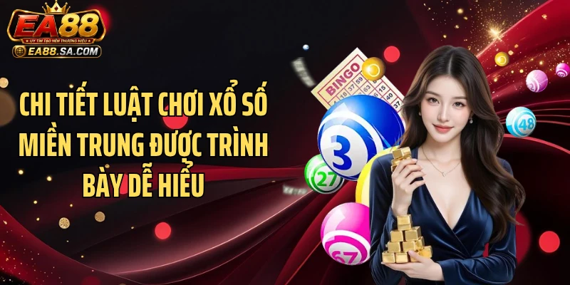 Chi tiết luật chơi xổ số miền Trung được trình bày dễ hiểu