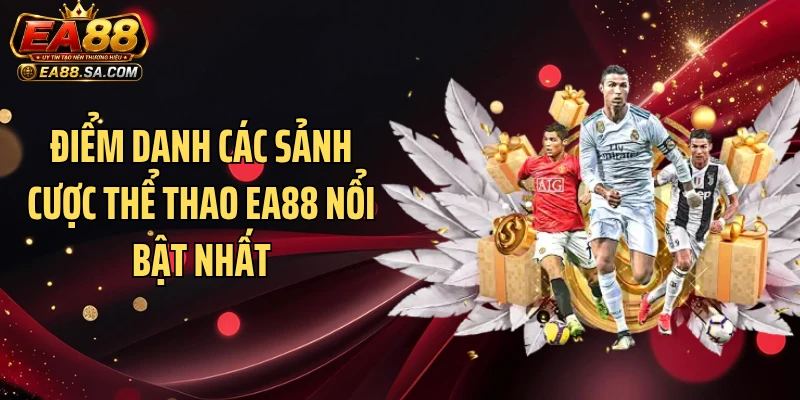 Điểm danh các sảnh cược thể thao EA88 nổi bật nhất