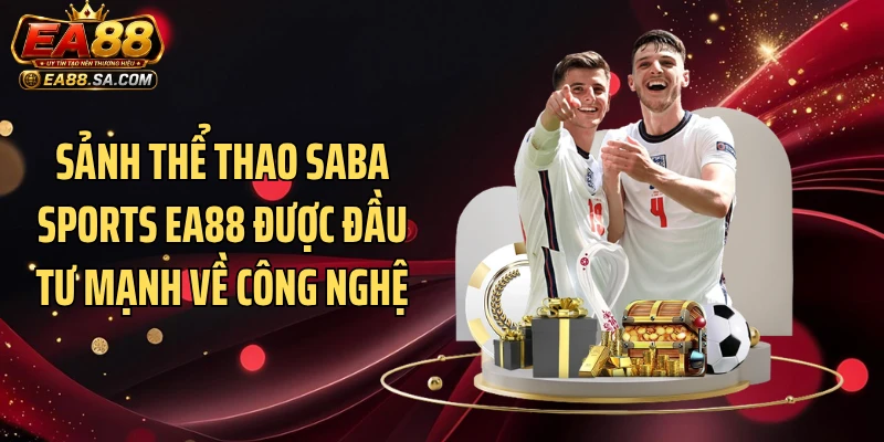 Sảnh thể thao Saba Sports EA88 được đầu tư mạnh về công nghệ