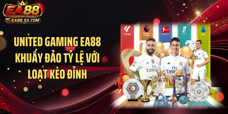 United Gaming EA88 Khuấy Đảo Tỷ Lệ Với Loạt Kèo Đỉnh