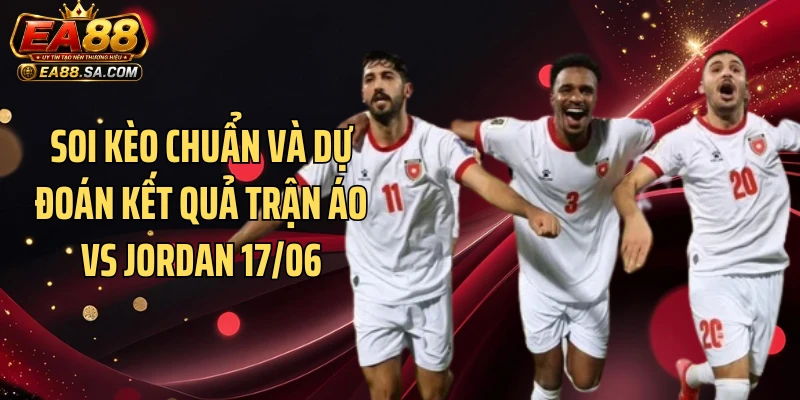 Soi kèo chuẩn và dự đoán kết quả trận Áo vs Jordan 17/06